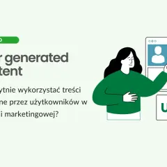 UGC: Co to jest i jak zmieni Twój marketing?