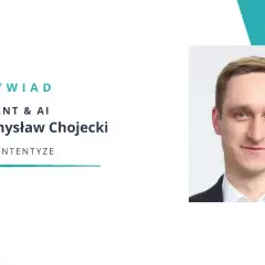 Portret Przemysława Chojeckiego, CEO Contentyze, obok napisu "WYWIAD CONTENT & AI".