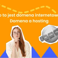 Domena internetowa: Co to jest i dlaczego jej potrzebujesz?