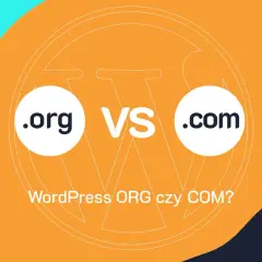 WordPress.org czy.com? Pełna kontrola vs. wygoda co wybrać?