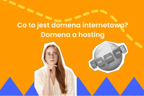 Domena internetowa: Co to jest i dlaczego jej potrzebujesz?