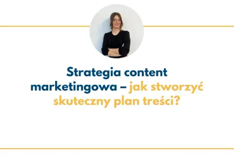 Content plan: Jak uporządkować marketing i zwiększyć efektywność?