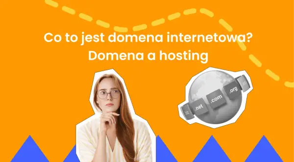 Domena internetowa: Co to jest i dlaczego jej potrzebujesz?