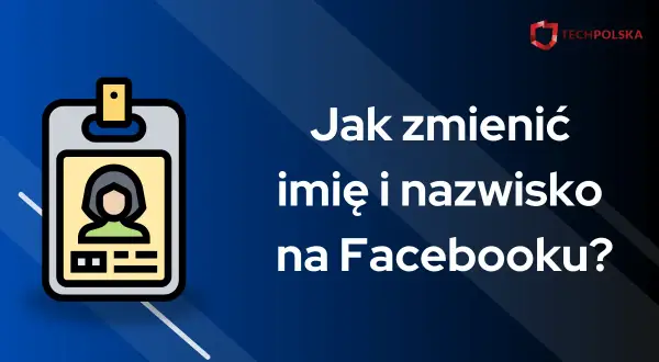 Dowiedz się, jak zmienić imię i nazwisko na Facebooku. Ikona identyfikatora z profilem użytkownika.