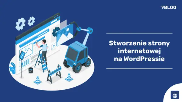 Co to jest WordPress? Stwórz stronę bez kodowania! Przewodnik